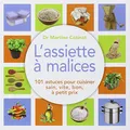 L'assiette a malices: 100 astuces pour cuisiner sain, vite, bon, à petit prix