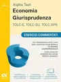 Alpha Test. Economia Giurisprudenza TOLC-E, TOLC-SU, TOLC-SPS 2026-2027. Esercizi commentati. Per test di ammissione universitari. Con simulatore online (TestUniversitari)