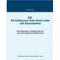 ALDI - Der Aufstieg vom Tante-Emma-Laden zum Discountprimus von Willy Schneider / BoD - Books on Demand / Taschenbuch