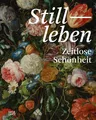Stillleben. Meisterwerke der Barockmalerei - Ikonografie, Symbolik und Alle