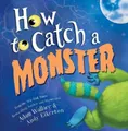 Adam Wallace How to Catch a Monster (Gebundene Ausgabe) How to Catch (US IMPORT)