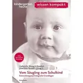 Vom Säugling zum Schulkind - Entwicklungspsychologische Grundlagen