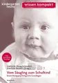 Vom Säugling zum Schulkind - Entwicklungspsychologische Grundlagen kindergart...