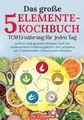 Das große 5-Elemente-Kochbuch - TCM Ernährung für jeden Tag: Leckere und gesunde Rezepte nach der chinesischen Ernährungslehre. Ein Leitfaden zur Traditionellen Chinesischen Medizin