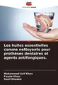Les huiles essentielles comme nettoyants pour prothèses dentaires et agents anti