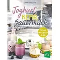Joghurt, Kefir, Sauermilch & Co selbst gemacht