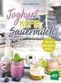 Joghurt, Kefir, Sauermilch & Co selbst gemacht ~ Joana Gimbu ... 9783702019280