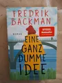 Fredrik Backman: Eine ganz dumme Idee (9783442493470)