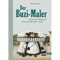 Der Buzi-Maler Leben und Werk von Emil Kneiß (1867-1956)