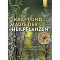 Kraft und Magie der Heilpflanzen