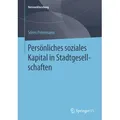 Persönliches soziales Kapital in Stadtgesellschaften von Sören Petermann / Springer Fachmedien Wiesbaden / Taschenbuch
