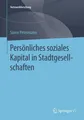 Persönliches soziales Kapital in Stadtgesellschaften Sören Petermann