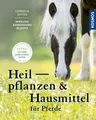 Heilpflanzen und Hausmittel für Pferde Cornelia Wittek