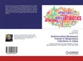 Antimicrobial Resistance Trends in Respiratory Infections in Libya Ahmed Atia