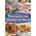 Wurstrezepte aus Thüringen und Bayern