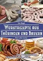 Wurstrezepte aus Thüringen und Bayern: Wurst selber... | Buch | Zustand sehr gut