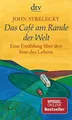 Das Café am Rande der Welt John Strelecky Sinn des Lebens Selbsthilfe dtv