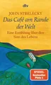 Das Café am Rande der Welt - Eine Erzählung über den Sinn des Lebens / John Stre