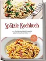 Spätzle Kochbuch: Die leckersten Spätzle Rezepte fü... | Buch | Zustand sehr gut