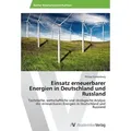 Einsatz erneuerbarer Energien in Deutschland und Russland Technische, wirtschaftliche und ökologische Analyse der erneuerbaren Energien in Deutschlan