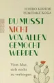 Du Musst Nicht von Allen Gemocht Werden von Ichiro Kishimi (2018) UNGELESEN