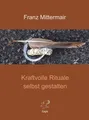 Franz Mittermair | Kraftvolle Rituale selbst gestalten | Buch | Deutsch (2021)
