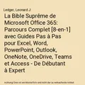 La Bible Suprême de Microsoft Office 365: Parcours Complet [8-en-1] avec Guides