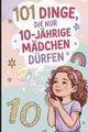 101 Dinge, die nur 10-jährige Mädchen dürfen: Das b... | Buch | Zustand sehr gut