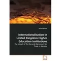 Internationalisation in United Kingdom Higher Education Institutions the impact of the General Agreement on Trade in Services