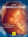 Meine Schwangerschaft Tag für Tag faszinierende Bilder und umfassender Rat