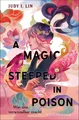 A Magic Steeped in Poison - Was uns verwundbar macht Judy I. Lin