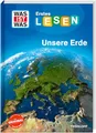 WAS IST WAS Erstes Lesen. Unsere Erde | Für den Lesestart | Fördert die Lesekompetenz | Lesestufe 2