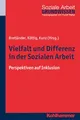 Vielfalt und Differenz in der Sozialen Arbeit: Perspektiven auf Inklusion (Grundwissen Soziale Arbeit, 15, Band 15)