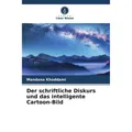 Unser Wissen Der schriftliche Diskurs und das intelligente Cartoon-Bild (Deutsch, Mandana Khoddami, 2024) (57120686)