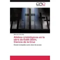 Editorial Académica Española Atisbos cristológicos en la obra de Edith Stein Ciencia de la Cruz (María de la Paz Díaz, 2015) (55582863)