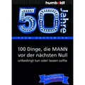 Humboldt 50 Jahre: 100 Dinge, die MANN vor der nächsten Null unbedingt tun oder lassen sollte (Deutsch, Adam Grossmann, 2013) (6627940)