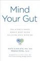 Mind Your Gut: The Science-based, Whole-body Guide to Living Well with IBS