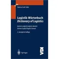 Logistik-Wörterbuch. Dictionary of Logistics Deutsch-Englisch/Englisch-Deutsch. German-English/English-German