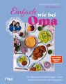 Einfach wie bei Oma: Von Klassikern bis Geheimtipps – ohne viel Schnickschnack und richtig lecker | 60 Rezepte | Deftige Hausmannskost und Süßes von omaundvanessa. SPIEGEL-Bestseller #1