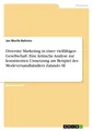 Diversity Marketing in einer vielfältigen Gesellschaft. Eine kritische Analyse z