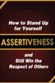 Assertiveness: How to Stand Up for Yourself and Still by Murphy, Judy 1495446859