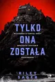 Tylko ona została (zostala) RILEY SAGER RYSZARD OŚLIZŁO ADRIAN KYĆ (OSLIZLO KYC)