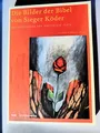 Die Bilder der Bibel von Sieger Köder. Erschließende und meditative Texte