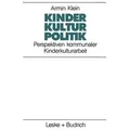 Kinder. Kultur. Politik Perspektiven kommunaler Kinderkulturarbeit