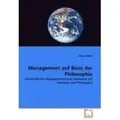 Management auf Basis der Philosophie Ganzheitlicher Managementansatz basierend auf Vetrauen und Philosophie