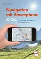 Navigation mit Smartphone & Co Pocket-Guide Outdoor-Touren Planung Strecken Buch