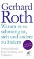 Warum es so schwierig ist, sich und andere zu ändern Gerhard Roth