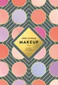 Judith van den Hoek How to Wear Makeup: 75 Tips + Tutorials (Taschenbuch)