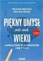 Piękny umysł nie ma wieku Łamigłówki dla {Piekny umysl Lamiglowki} MECHŁO /MECHL