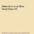 Make-Up Is a Lie (Blue Vinyl) [Vinyl LP]